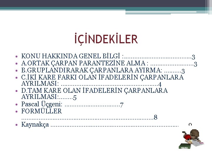 İÇİNDEKİLER • • KONU HAKKINDA GENEL BİLGİ : . . 3 A. ORTAK ÇARPAN