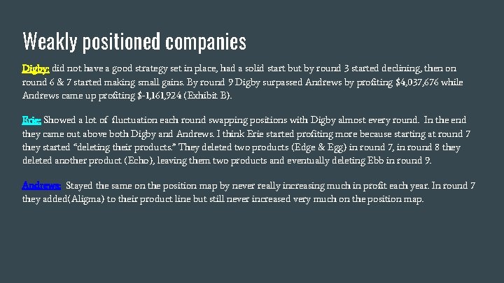 Weakly positioned companies Digby: did not have a good strategy set in place, had