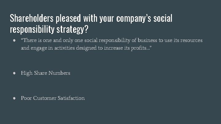 Shareholders pleased with your company’s social responsibility strategy? ● “There is one and only