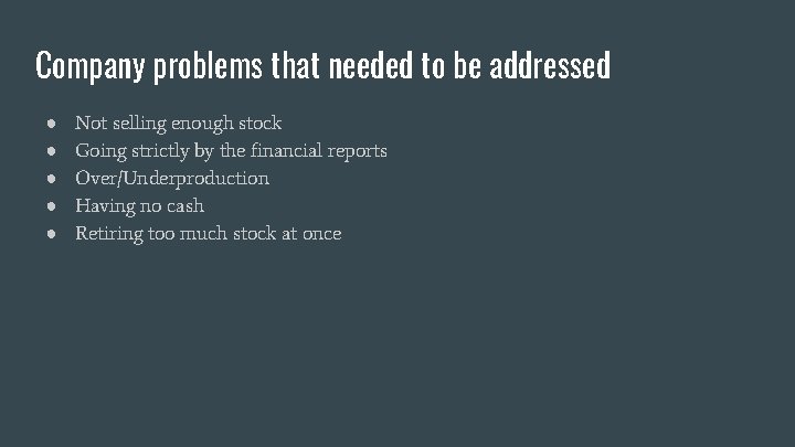 Company problems that needed to be addressed ● ● ● Not selling enough stock