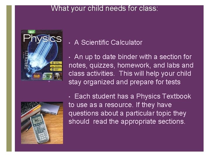 What your child needs for class: • A Scientific Calculator An up to date