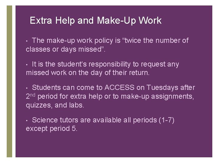 Extra Help and Make-Up Work The make-up work policy is “twice the number of