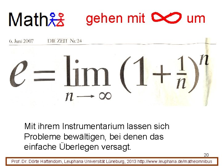 gehen mit um Mit ihrem Instrumentarium lassen sich Probleme bewältigen, bei denen das einfache