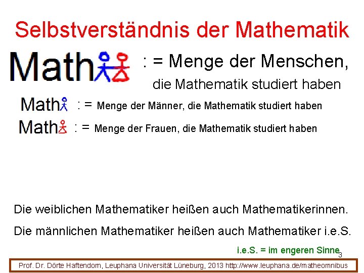 Selbstverständnis der Mathematik : = Menge der Menschen, die Mathematik studiert haben : =