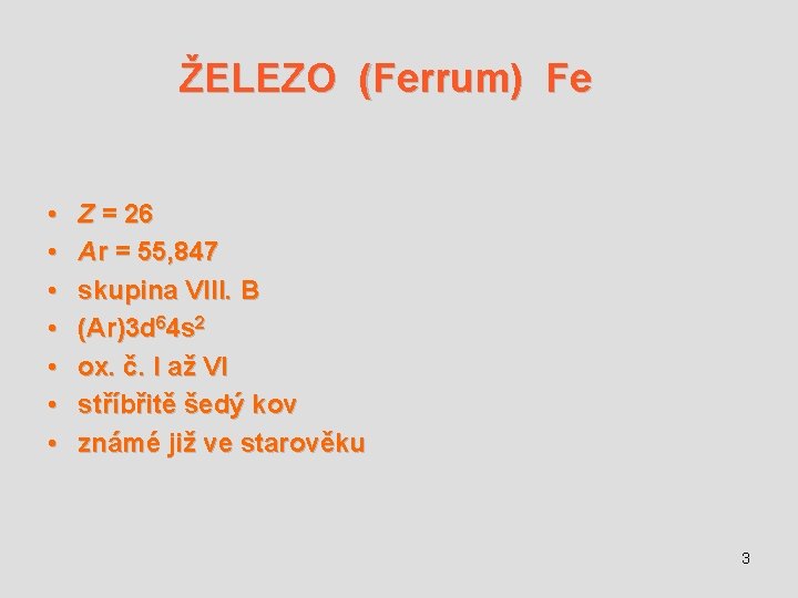 ŽELEZO (Ferrum) Fe • • Z = 26 Ar = 55, 847 skupina VIII.