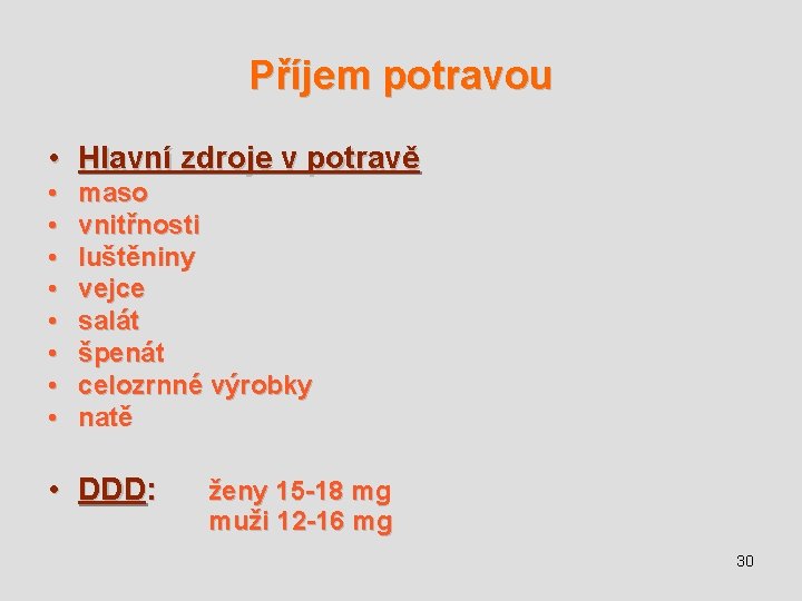 Příjem potravou • Hlavní zdroje v potravě • • maso vnitřnosti luštěniny vejce salát