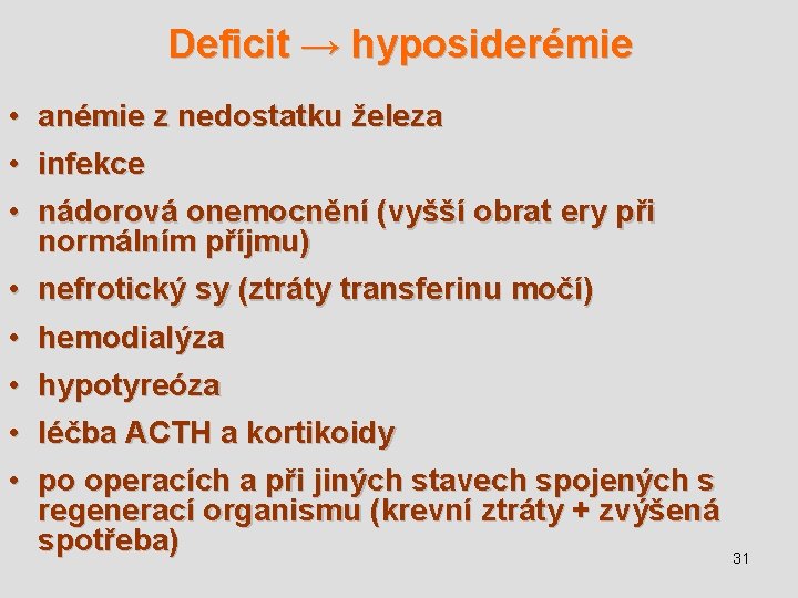 Deficit → hyposiderémie • anémie z nedostatku železa • infekce • nádorová onemocnění (vyšší
