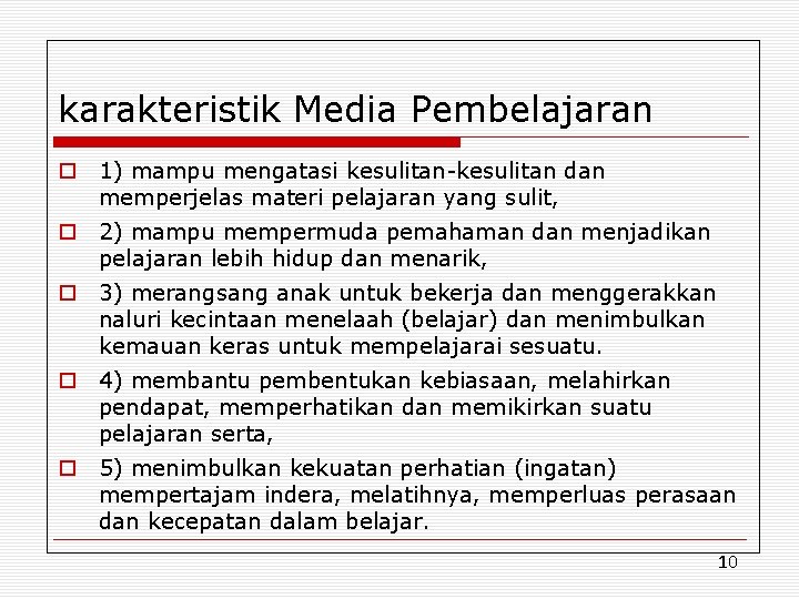 karakteristik Media Pembelajaran o 1) mampu mengatasi kesulitan-kesulitan dan memperjelas materi pelajaran yang sulit,