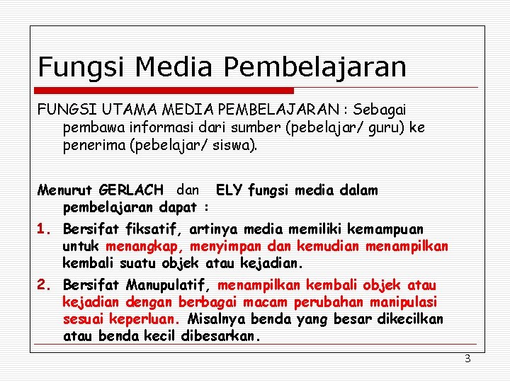 Fungsi Media Pembelajaran FUNGSI UTAMA MEDIA PEMBELAJARAN : Sebagai pembawa informasi dari sumber (pebelajar/