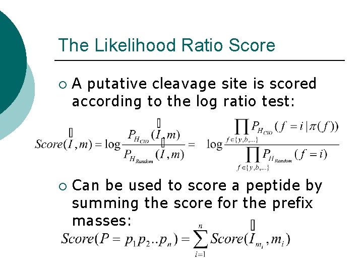 The Likelihood Ratio Score ¡ ¡ A putative cleavage site is scored according to