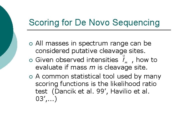 Scoring for De Novo Sequencing ¡ ¡ ¡ All masses in spectrum range can