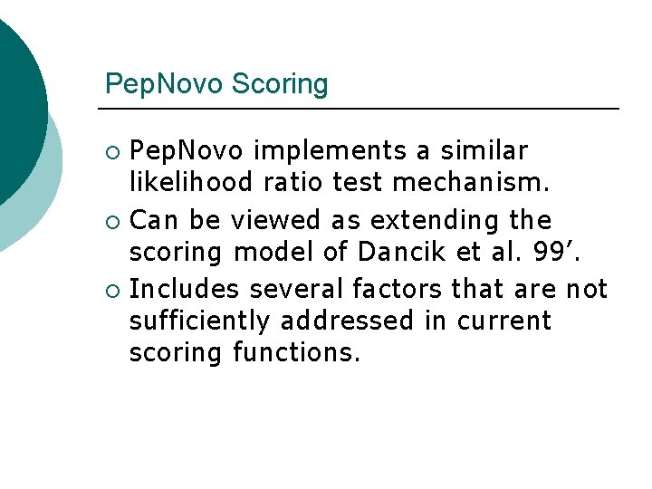 Pep. Novo Scoring Pep. Novo implements a similar likelihood ratio test mechanism. ¡ Can