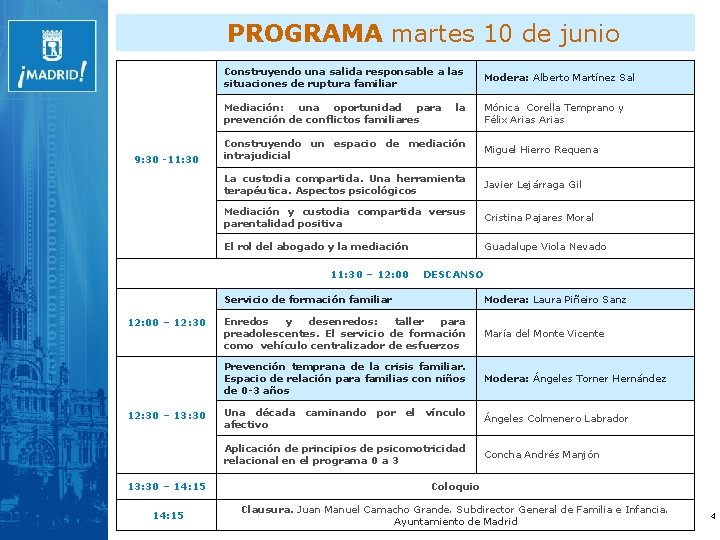 PROGRAMA martes 10 de junio 9: 30 -11: 30 Construyendo una salida responsable a