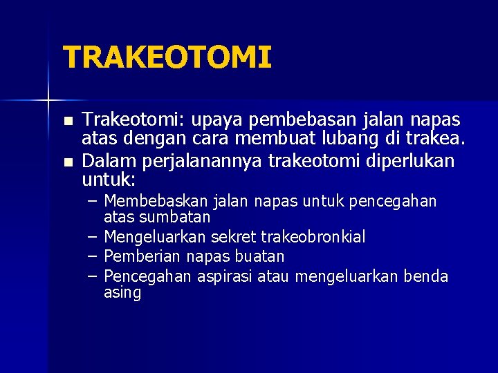 TRAKEOTOMI n n Trakeotomi: upaya pembebasan jalan napas atas dengan cara membuat lubang di