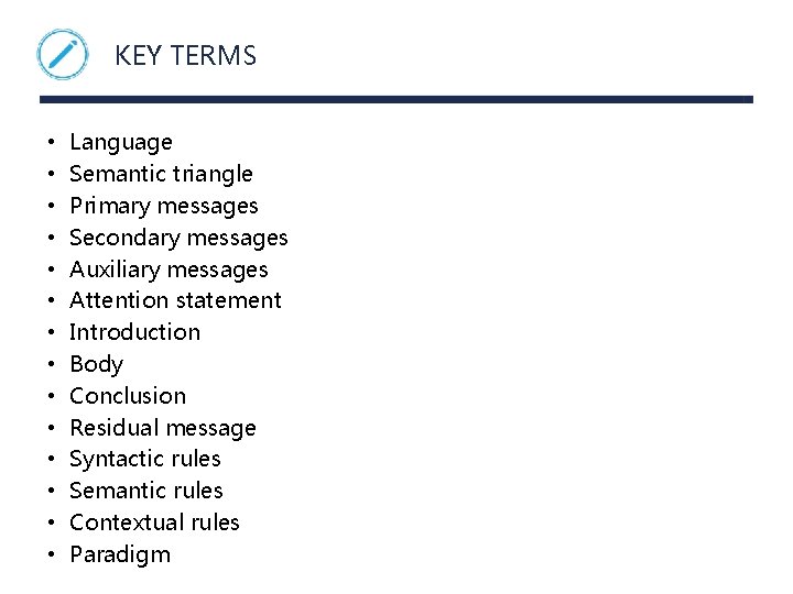 KEY TERMS • • • • Language Semantic triangle Primary messages Secondary messages Auxiliary