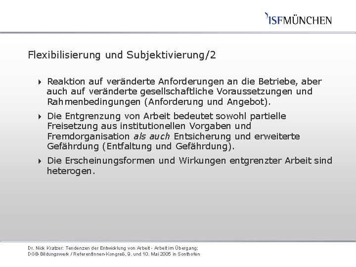 Flexibilisierung und Subjektivierung/2 4 Reaktion auf veränderte Anforderungen an die Betriebe, aber auch auf