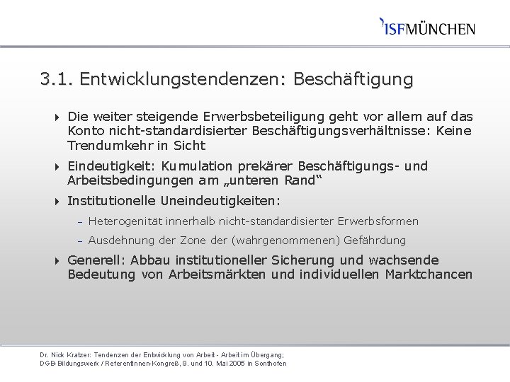 3. 1. Entwicklungstendenzen: Beschäftigung 4 Die weiter steigende Erwerbsbeteiligung geht vor allem auf das