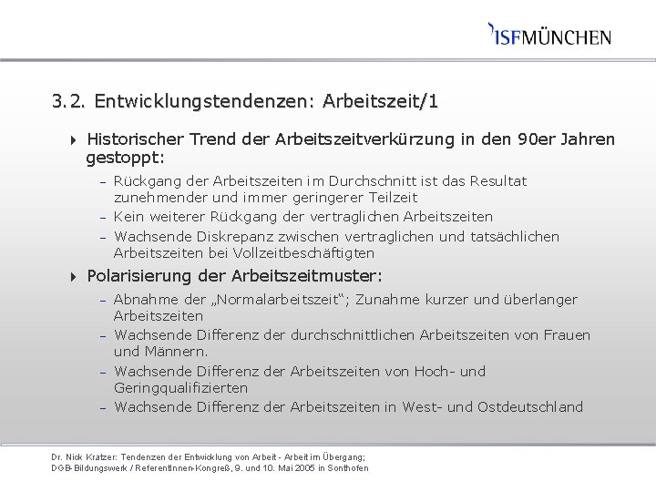 3. 2. Entwicklungstendenzen: Arbeitszeit/1 4 Historischer Trend der Arbeitszeitverkürzung in den 90 er Jahren