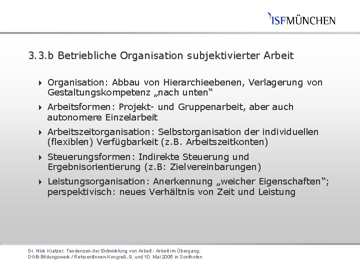 3. 3. b Betriebliche Organisation subjektivierter Arbeit 4 Organisation: Abbau von Hierarchieebenen, Verlagerung von