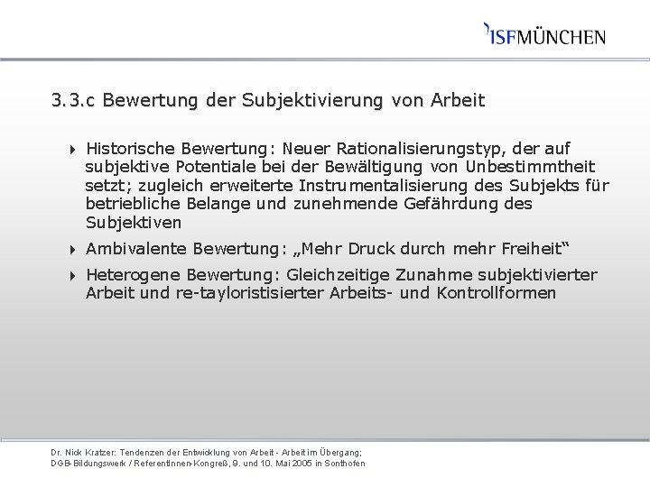 3. 3. c Bewertung der Subjektivierung von Arbeit 4 Historische Bewertung: Neuer Rationalisierungstyp, der