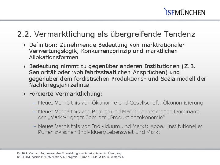 2. 2. Vermarktlichung als übergreifende Tendenz 4 Definition: Zunehmende Bedeutung von marktrationaler Verwertungslogik, Konkurrenzprinzip