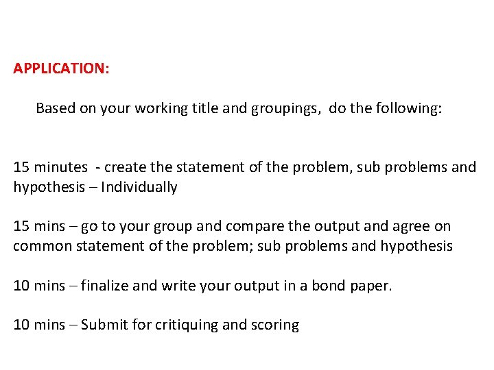 APPLICATION: Based on your working title and groupings, do the following: 15 minutes -