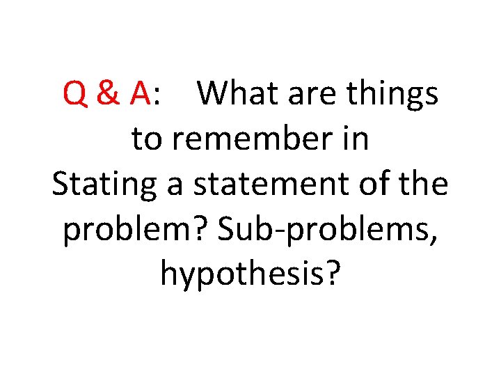 Q & A: What are things to remember in Stating a statement of the