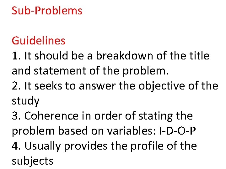 Sub-Problems Guidelines 1. It should be a breakdown of the title and statement of