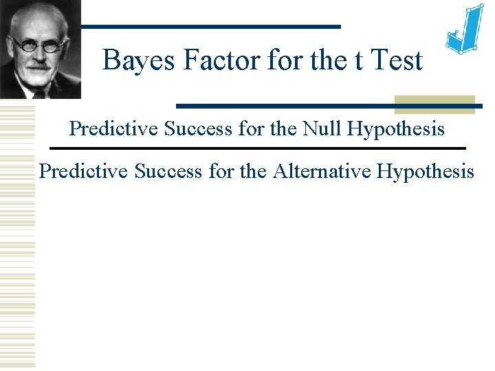 Bayes Factor for the t Test Predictive Success for the Null Hypothesis Predictive Success