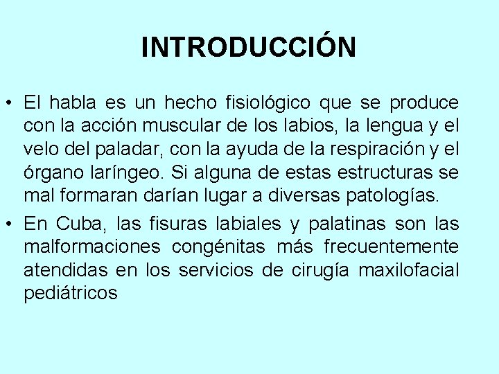 INTRODUCCIÓN • El habla es un hecho fisiológico que se produce con la acción