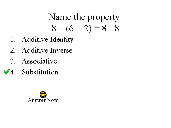 Name the property. 8 – (6 + 2) = 8 - 8 1. 2.