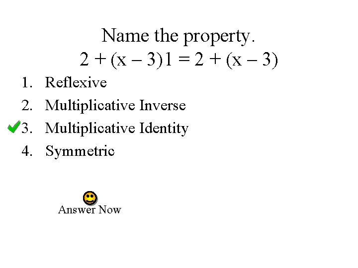 Name the property. 2 + (x – 3)1 = 2 + (x – 3)