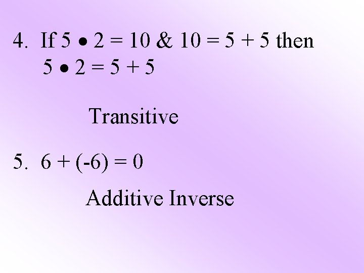 4. If 5 2 = 10 & 10 = 5 + 5 then 5