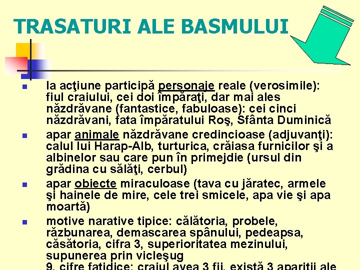 TRASATURI ALE BASMULUI n n la acţiune participă personaje reale (verosimile): fiul craiului, cei