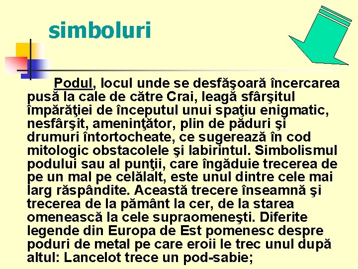 simboluri Podul, locul unde se desfăşoară încercarea pusă la cale de către Crai, leagă