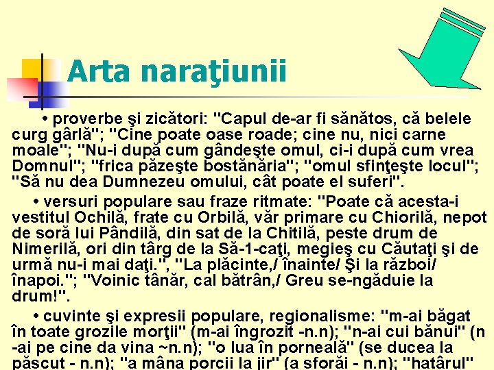 Arta naraţiunii • proverbe şi zicători: "Capul de-ar fi sănătos, că belele curg gârlă";