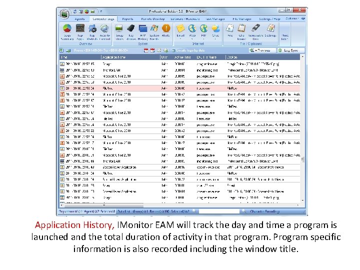 Application History, IMonitor EAM will track the day and time a program is launched