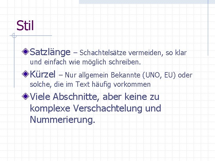 Stil Satzlänge – Schachtelsätze vermeiden, so klar und einfach wie möglich schreiben. Kürzel –