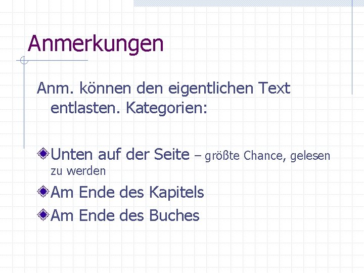 Anmerkungen Anm. können den eigentlichen Text entlasten. Kategorien: Unten auf der Seite – größte