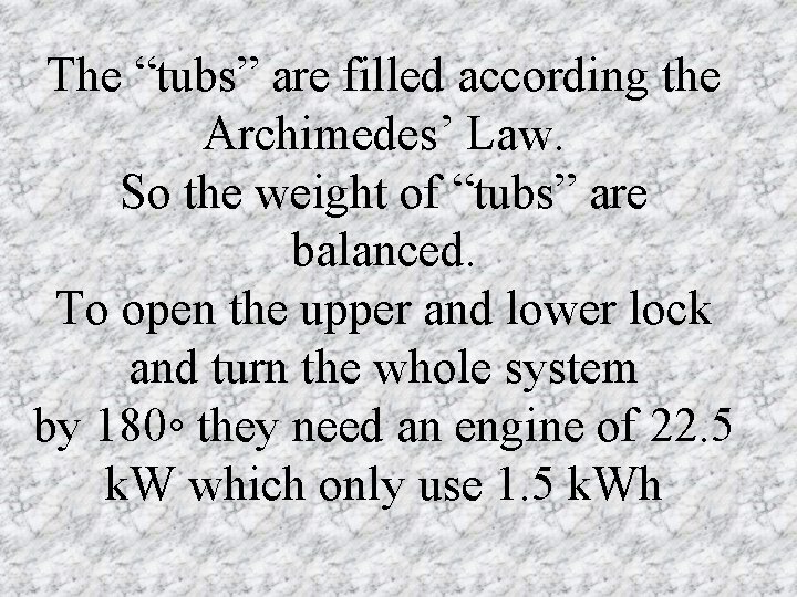 The “tubs” are filled according the Archimedes’ Law. So the weight of “tubs” are