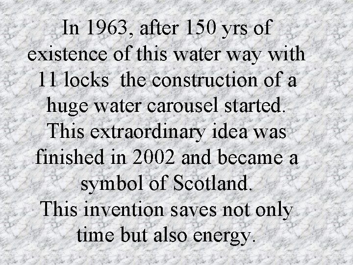 In 1963, after 150 yrs of existence of this water way with 11 locks