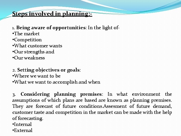 Steps involved in planning: 1. Being aware of opportunities: In the light of- • Steps involved in planning: 1. Being aware of opportunities: In the light of- •