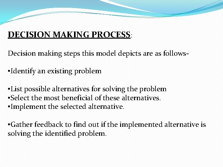 DECISION MAKING PROCESS: Decision making steps this model depicts are as follows- • Identify DECISION MAKING PROCESS: Decision making steps this model depicts are as follows- • Identify