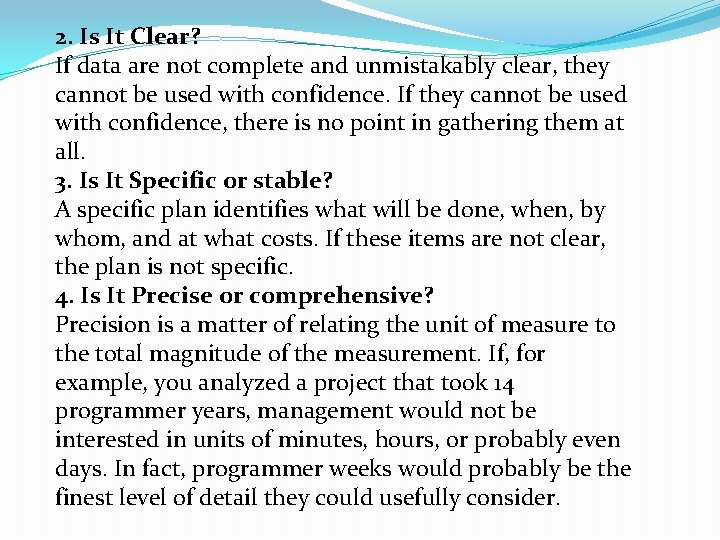 2. Is It Clear? If data are not complete and unmistakably clear, they cannot 2. Is It Clear? If data are not complete and unmistakably clear, they cannot