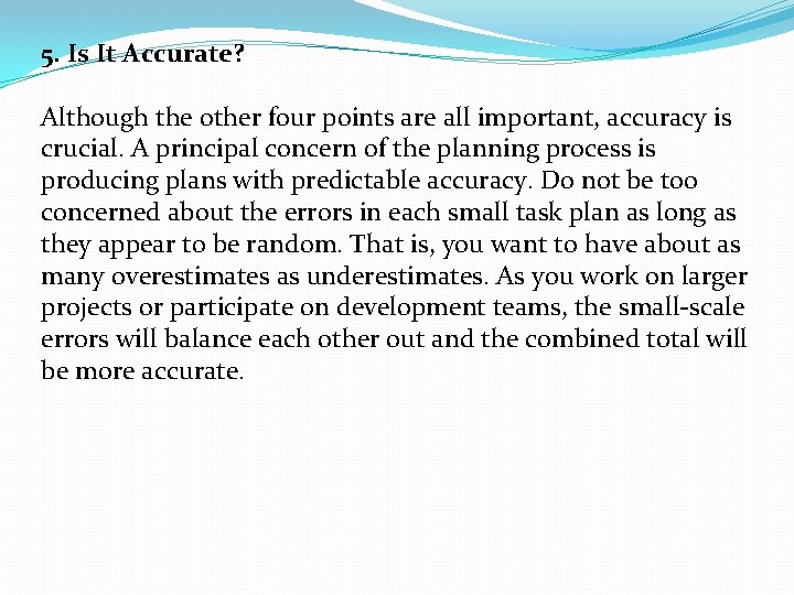 5. Is It Accurate? Although the other four points are all important, accuracy is 5. Is It Accurate? Although the other four points are all important, accuracy is