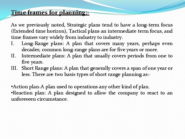 Time frames for planning: As we previously noted, Strategic plans tend to have a Time frames for planning: As we previously noted, Strategic plans tend to have a