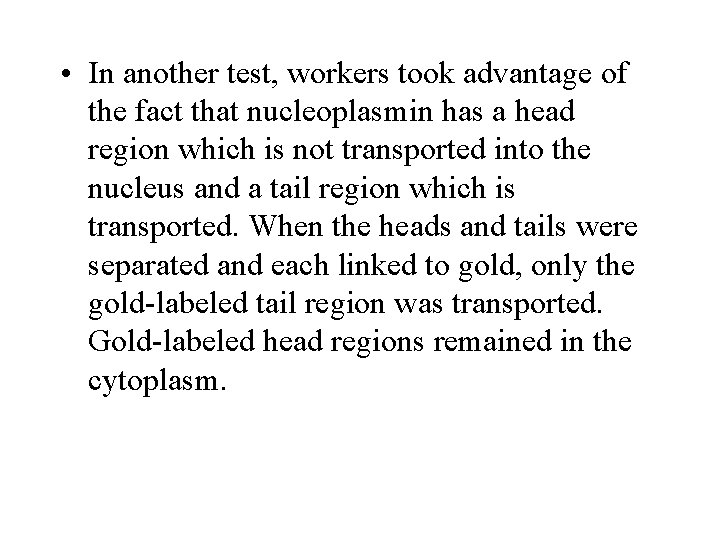  • In another test, workers took advantage of the fact that nucleoplasmin has