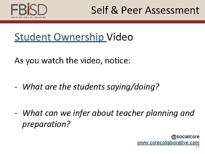 Self & Peer Assessment Student Ownership Video As you watch the video, notice: -