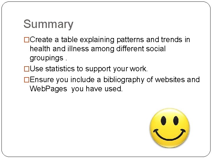 Summary �Create a table explaining patterns and trends in health and illness among different