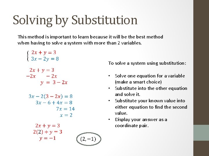 Solving by Substitution This method is important to learn because it will be the